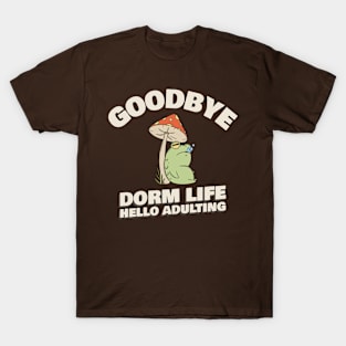 Goodbye, Dorm life! Hello, Adulting T-Shirt